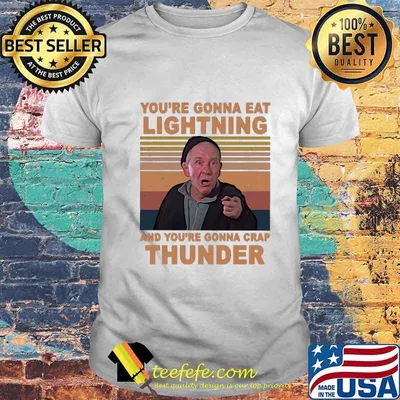 Mickey entrenador de rocky you're gonna eat lightning and you're gonna crap thunder vintage retro shirt