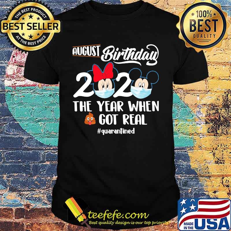 Mickey minnie mouse mask august birthday 2020 the year when shit got real quarantined shirt Mickey minnie mouse mask august birthday 2020 the year when shit got real quarantined shirt