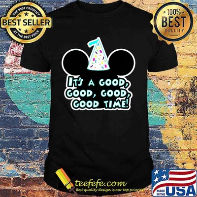 Mickey mouse birthday it's a good time shirt