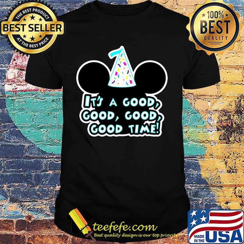 Mickey mouse birthday it's a good time shirt