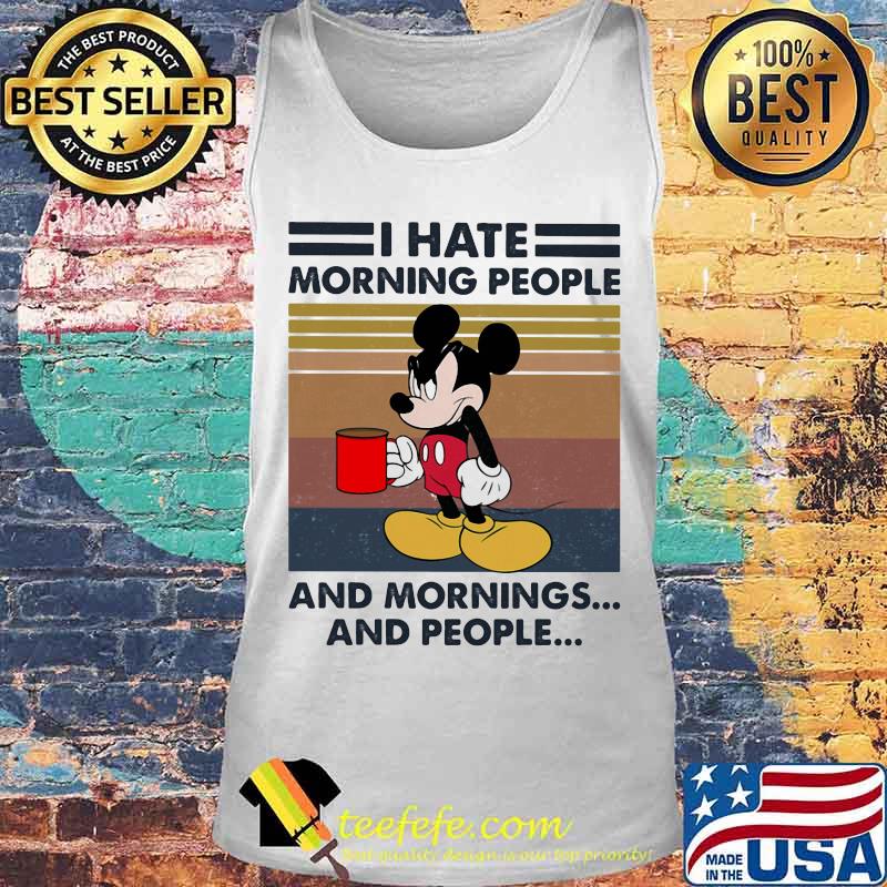 Mickey mouse i hate morning people and mornings and people vintage retro s Tank top Mickey mouse i hate morning people and mornings and people vintage retro s Tank top
