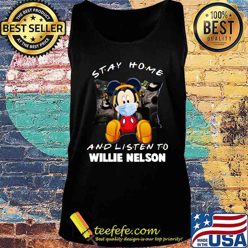 Mickey mouse mask stay home and listen willie nelson s Tank top Mickey mouse mask stay home and listen willie nelson s Tank top