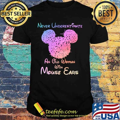 Mickey mouse never underestimate an old woman with mouse ears shirt