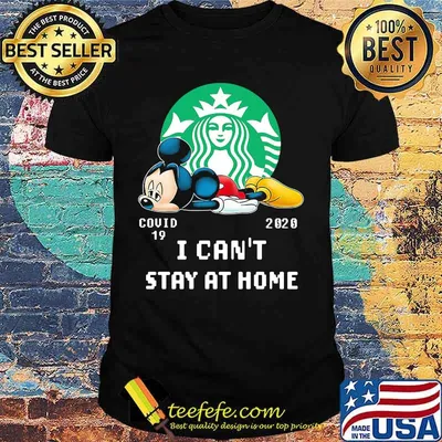 Mickey mouse starbucks covid-19 2002 i can't stay at home shirt