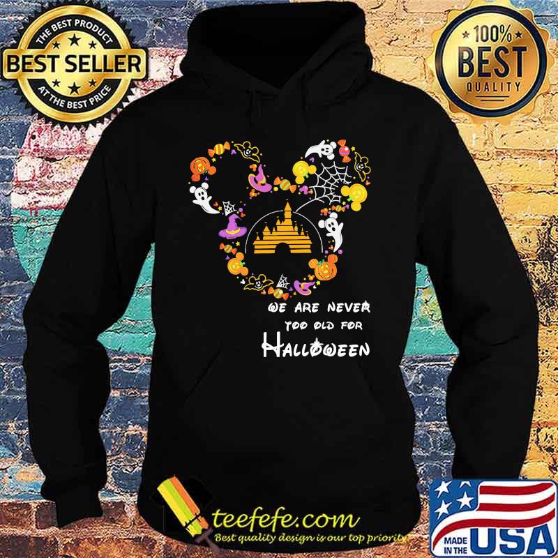Mickey mouse we are never too old for halloween s Hoodie Mickey mouse we are never too old for halloween s Hoodie