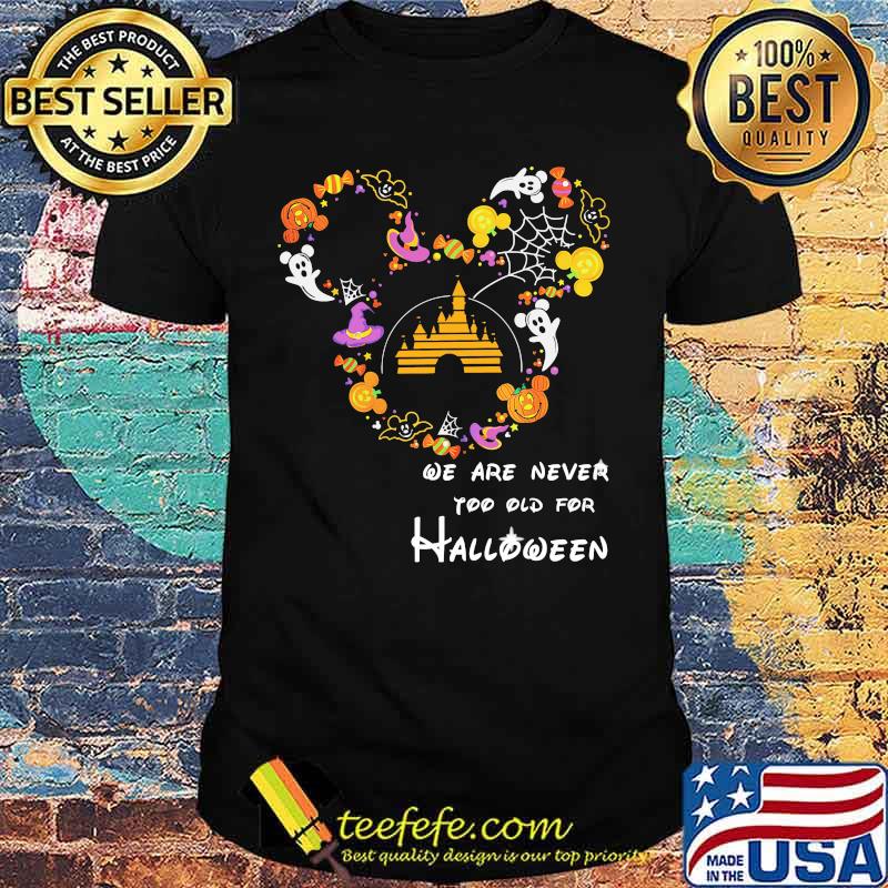 Mickey mouse we are never too old for halloween shirt