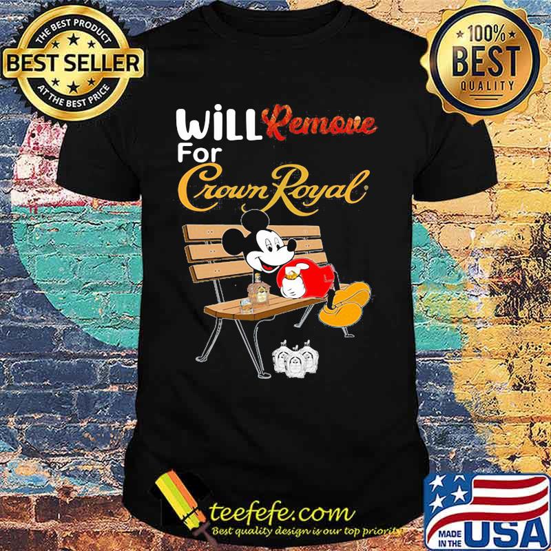 Mickey mouse will remove for crown royal shirt Mickey mouse will remove for crown royal shirt