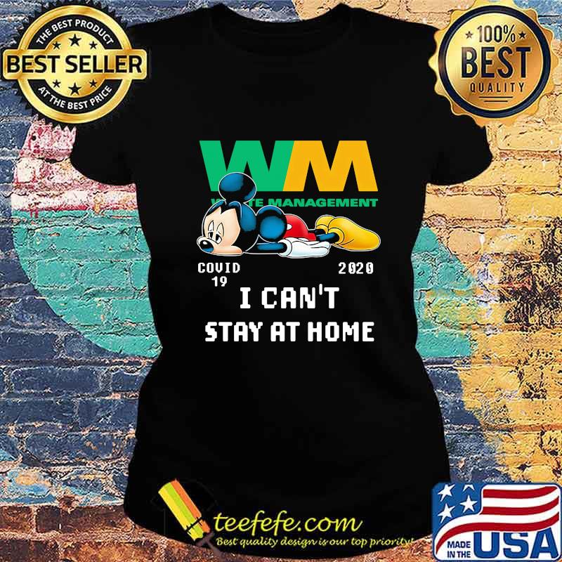 Mickey mouse wm waste management covid-19 2002 i can't stay at home s Ladies tee Mickey mouse wm waste management covid-19 2002 i can't stay at home s Ladies tee