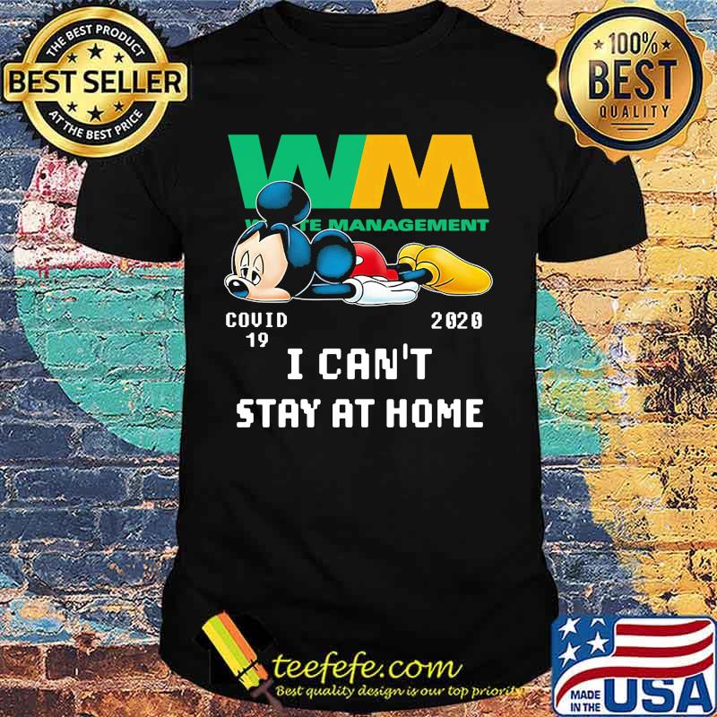Mickey mouse wm waste management covid-19 2002 i can't stay at home shirt
