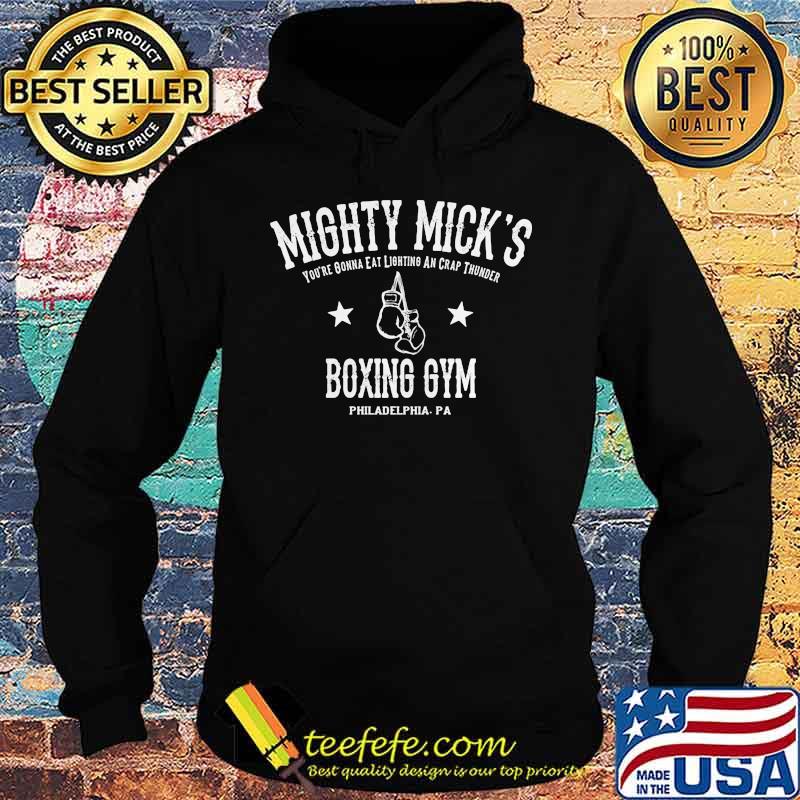 Mighty mick's you're gonna eat lightning and crap thunder boxing gym philadelphia pa s Hoodie Mighty mick's you're gonna eat lightning and crap thunder boxing gym philadelphia pa s Hoodie