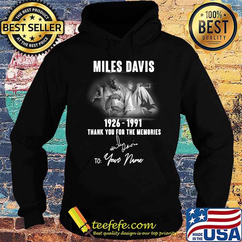Miles davis 1926 1991 thank you for the memories to your name signature s Hoodie Miles davis 1926 1991 thank you for the memories to your name signature s Hoodie