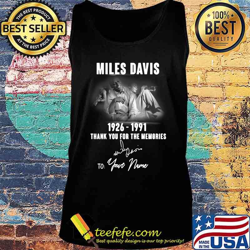 Miles davis 1926 1991 thank you for the memories to your name signature s Tank top Miles davis 1926 1991 thank you for the memories to your name signature s Tank top