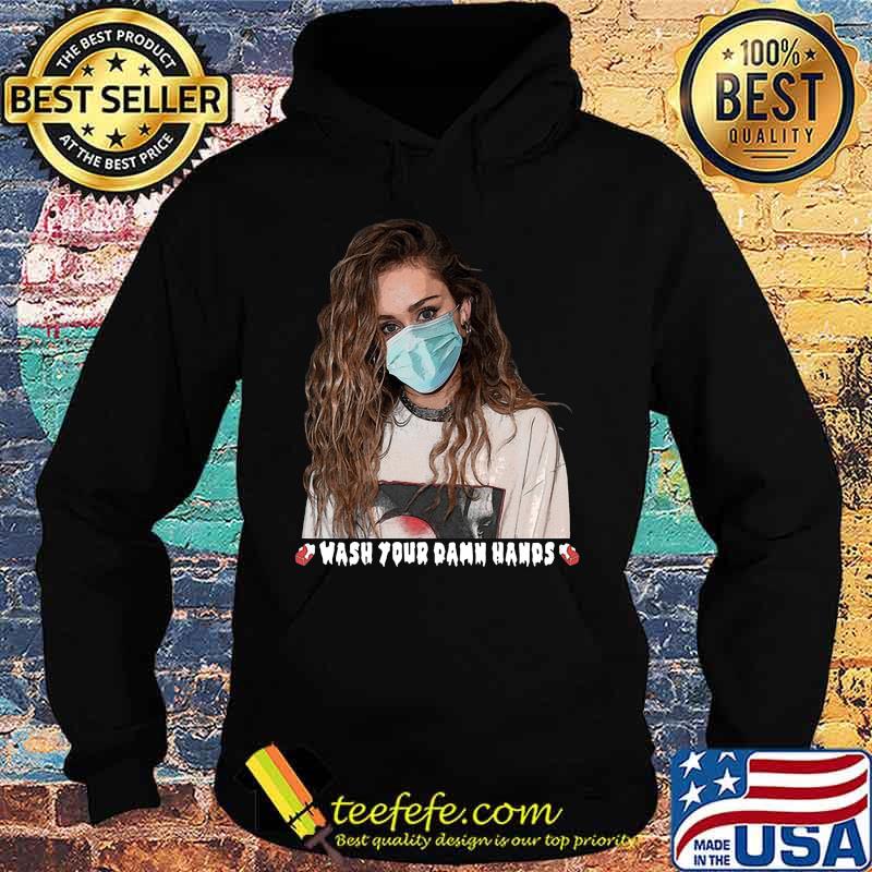 Miley cyrus mask wash your damn hands s Hoodie Miley cyrus mask wash your damn hands s Hoodie