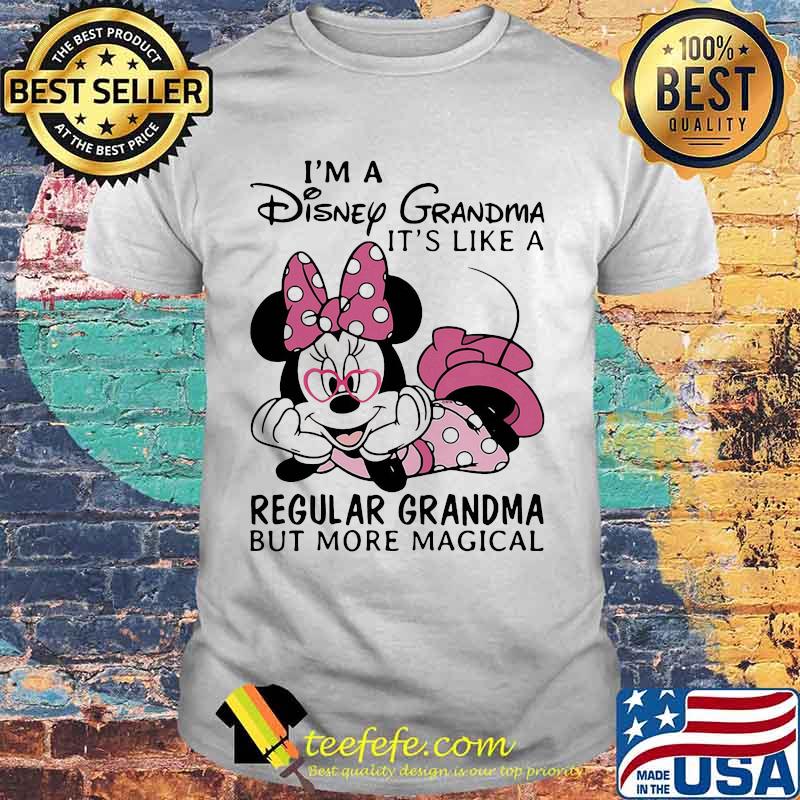 Minnie mouse i'm a disney grandma it' like a regular grandma but more magical shirt