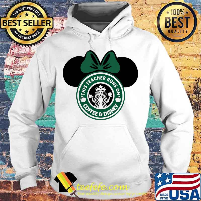 Minnie mouse starbucks this teacher runs on coffee and disney apple s Hoodie Minnie mouse starbucks this teacher runs on coffee and disney apple s Hoodie