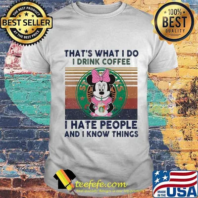 Minnie mouse that's what i do i drink coffee starbucks i hate people and i know things vintage retro shirt