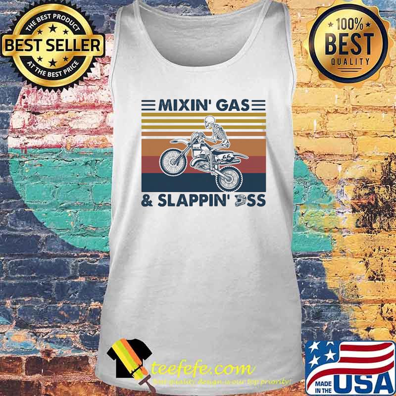 Mixin' Gas And Slappin' Ass Motocross Skeleton Vintage Retro Shirt Tank top Mixin' Gas And Slappin' Ass Motocross Skeleton Vintage Retro Shirt Tank top