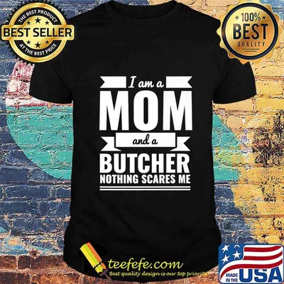 Mom and Butcher Nothing Scares Me Mother's Day Gift Present Premium T-Shirt