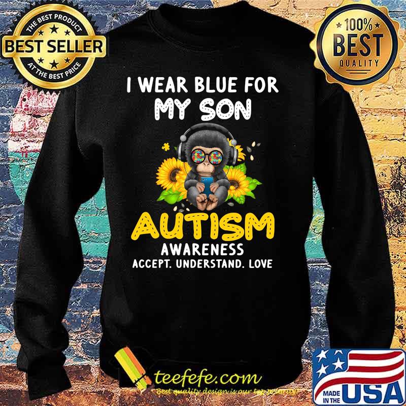 Monkey i wear blue for my son autism awareness accept understand love sunflower s Sweater Monkey i wear blue for my son autism awareness accept understand love sunflower s Sweater