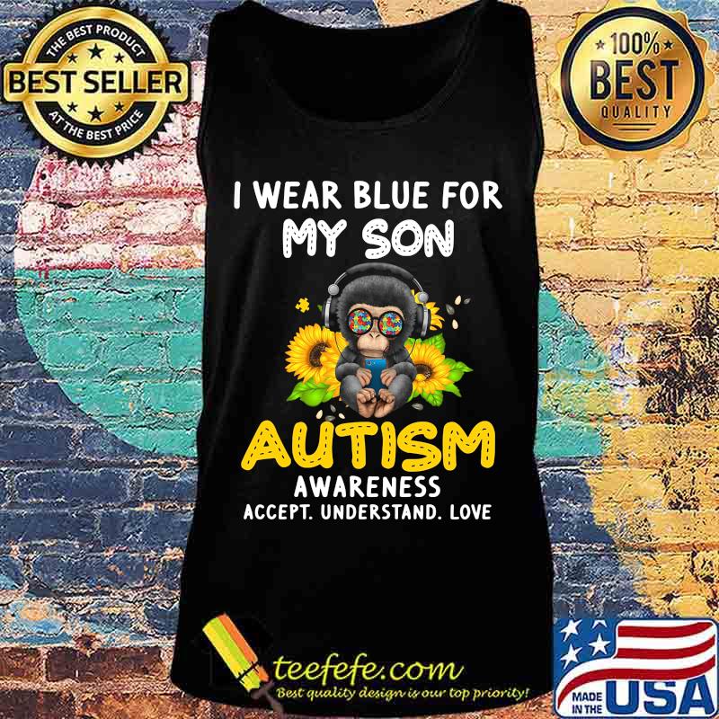 Monkey i wear blue for my son autism awareness accept understand love sunflower s Tank top Monkey i wear blue for my son autism awareness accept understand love sunflower s Tank top