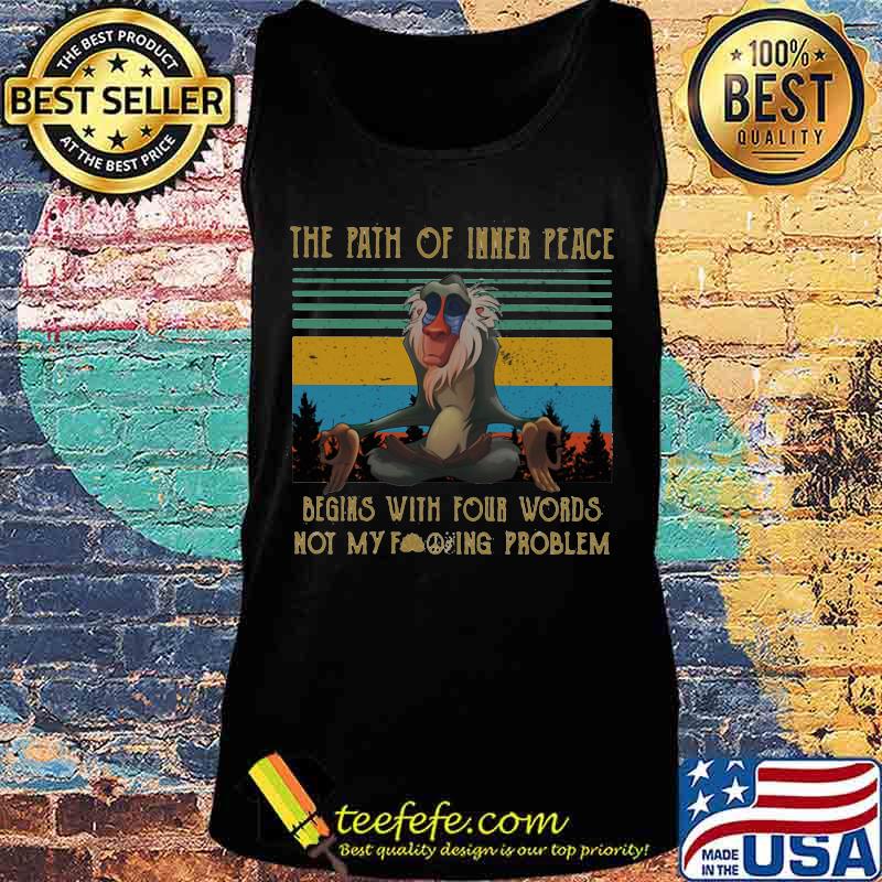 Monkey the path of inner peace begins with four words not my fuckinng problem vintage retro s Tank top Monkey the path of inner peace begins with four words not my fuckinng problem vintage retro s Tank top