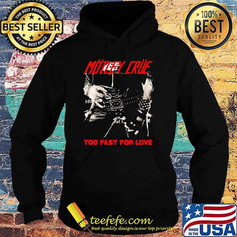 Motley crue band too fast for love s Hoodie Motley crue band too fast for love s Hoodie