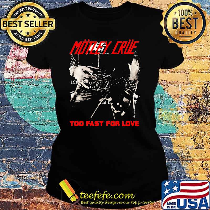 Motley crue band too fast for love s Ladies tee Motley crue band too fast for love s Ladies tee