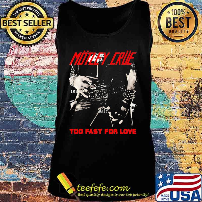 Motley crue band too fast for love s Tank top Motley crue band too fast for love s Tank top
