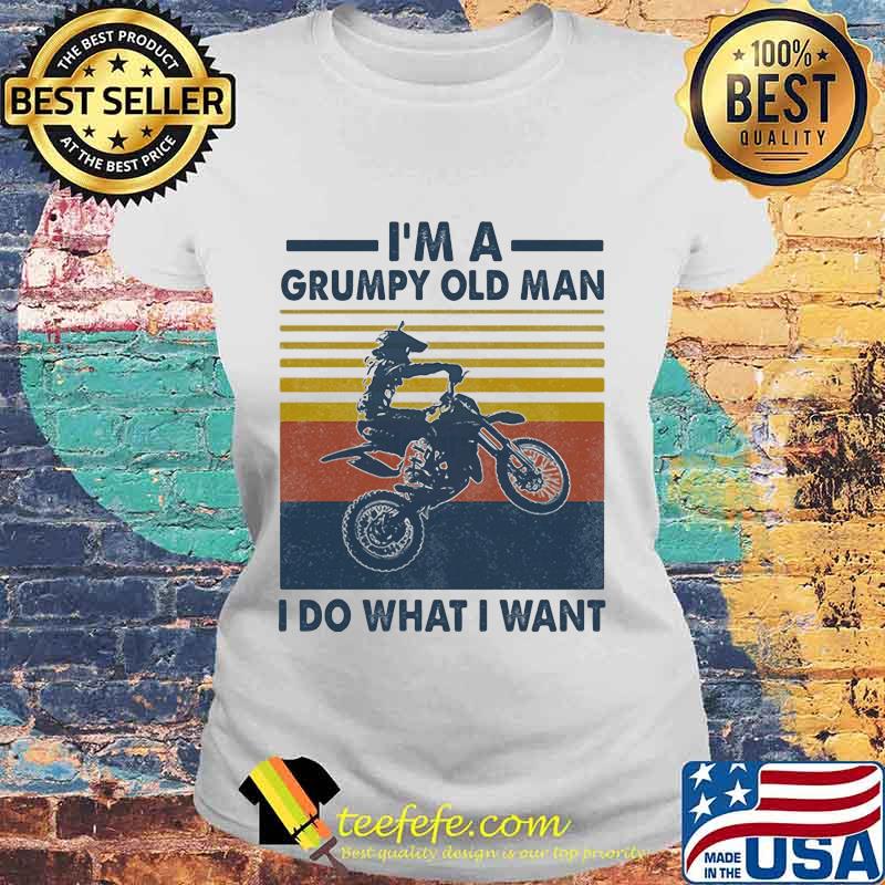 Motocross i'm a grumpy old man i do what i want line vintage retro s Laides tee Motocross i'm a grumpy old man i do what i want line vintage retro s Laides tee