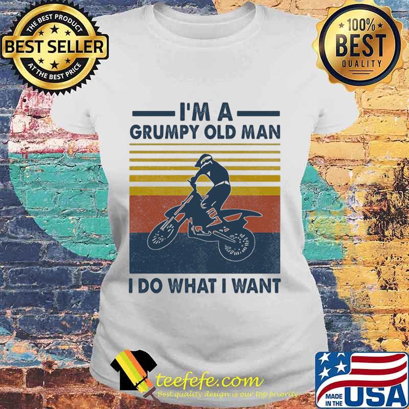 Motocross i'm a grumpy old man i do what i want vintage retro s Laides tee Motocross i'm a grumpy old man i do what i want vintage retro s Laides tee