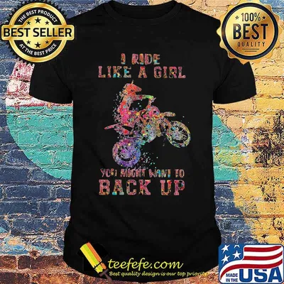 Motocross i ride like a girl your mouth want to back up shirt
