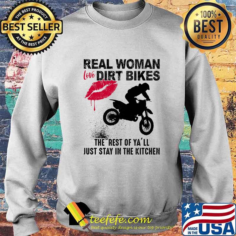 Motocross real woman love dirt bikes the rest of y'all just stay in the kitchen s Sweater Motocross real woman love dirt bikes the rest of y'all just stay in the kitchen s Sweater