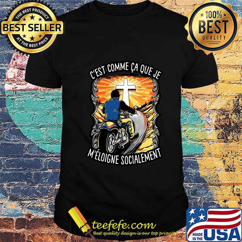 Motorcycle c'est comme ca que je m'eloigne socialement shirt