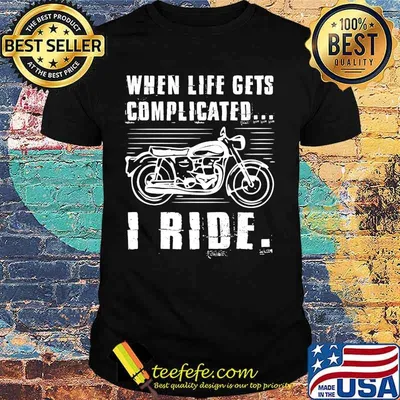 Motorcycle When life gets complicated I ride shirt