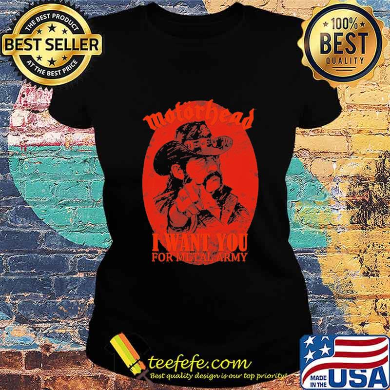 Motorhead band lemmy i want you for metal army s Ladies tee Motorhead band lemmy i want you for metal army s Ladies tee