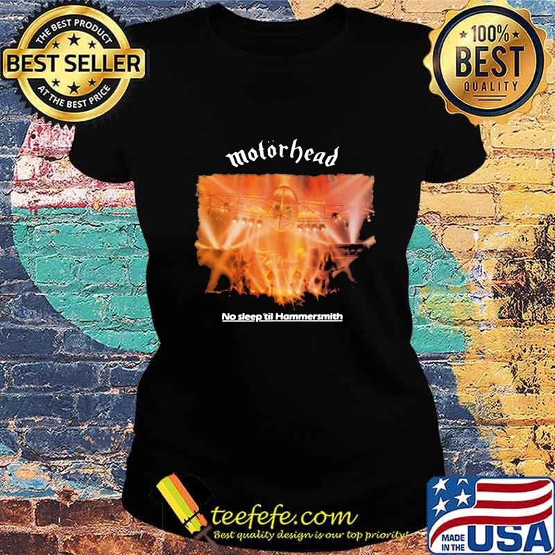 Motorhead band no sleep til hammersmith s Ladies tee Motorhead band no sleep til hammersmith s Ladies tee