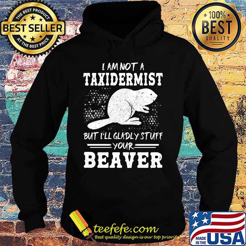 Mouse i am not a taxidermist but i'll gladly stuff your beaver s Hoodie Mouse i am not a taxidermist but i'll gladly stuff your beaver s Hoodie