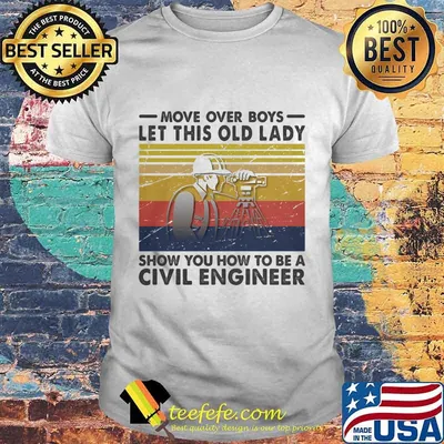 Move over boys let this old lady show you how to be a Civil Engineer Vintage retro shirt