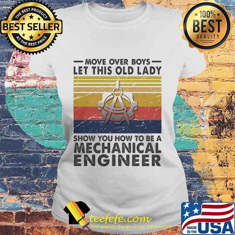 Move over boys let this old lady show you how to be a mechanical engineer Vintage retro s Laides tee Move over boys let this old lady show you how to be a mechanical engineer Vintage retro s Laides tee