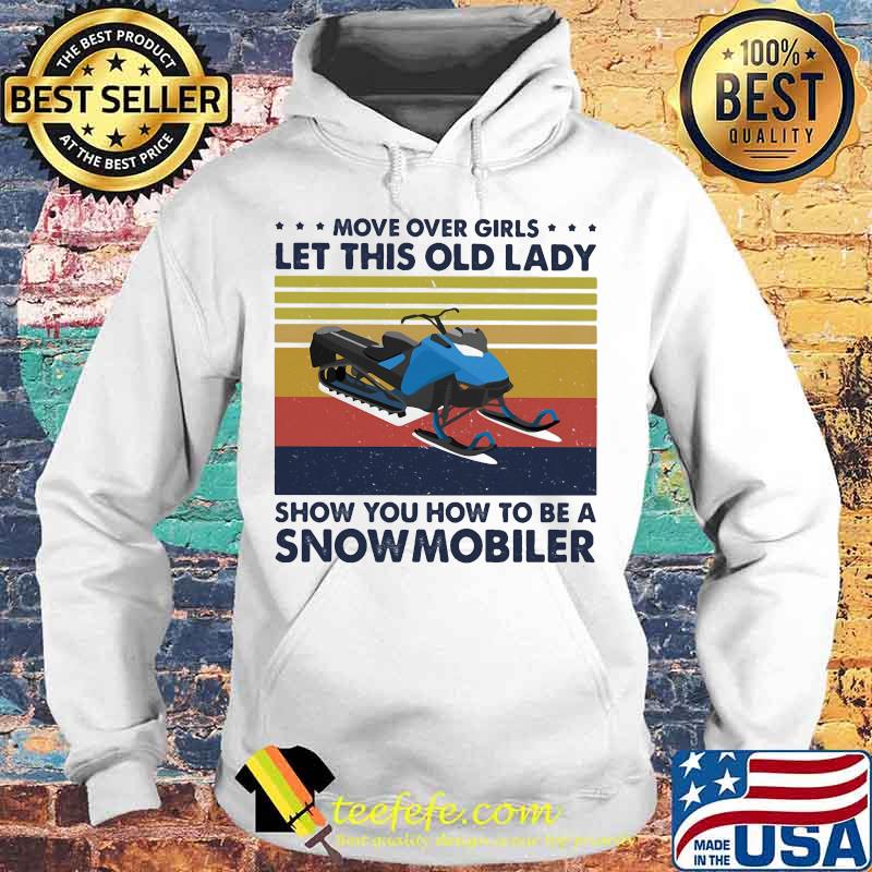 Move over boys let this old lady show you how to be a snowmobiler vintage retro s Hoodie Move over boys let this old lady show you how to be a snowmobiler vintage retro s Hoodie