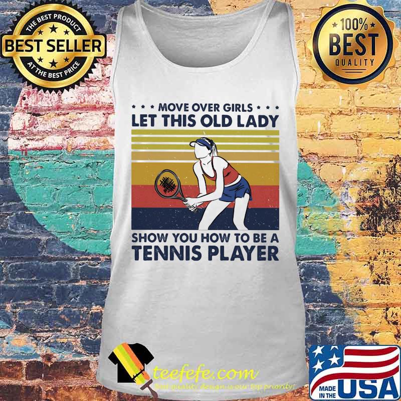 Move over boys let this old lady show you how to be a tennis player vintage retro s Tank top Move over boys let this old lady show you how to be a tennis player vintage retro s Tank top
