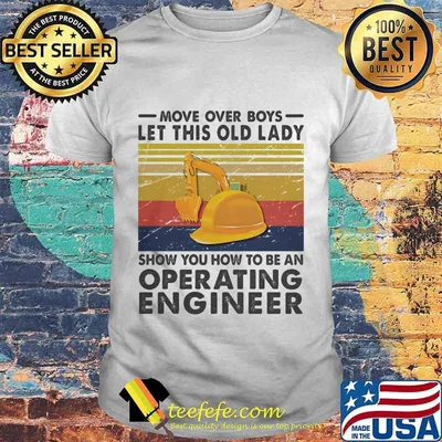Move over boys let this old lady show you how to be an Operating Engineer Vintage retro shirt