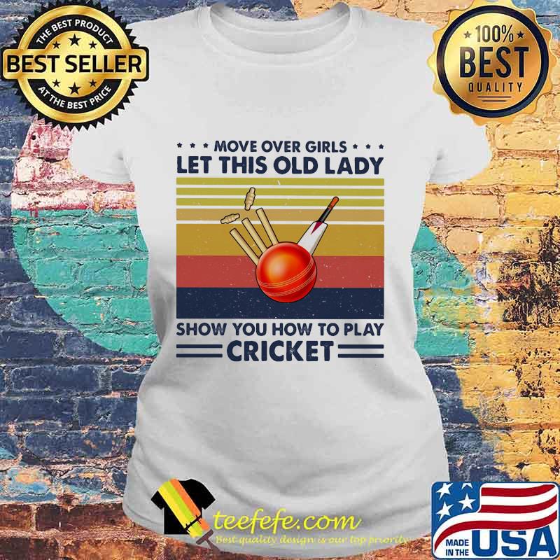 Move over boys let this old lady show you how to play cricket vintage retro s Laides tee Move over boys let this old lady show you how to play cricket vintage retro s Laides tee