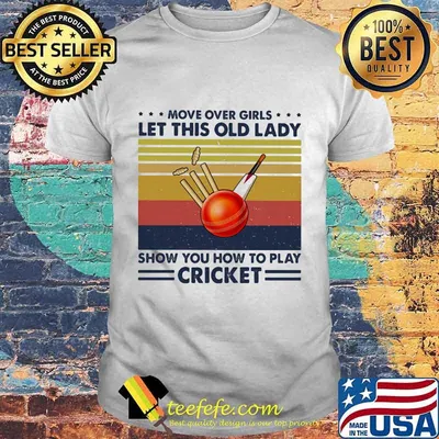 Move over boys let this old lady show you how to play cricket vintage retro shirt