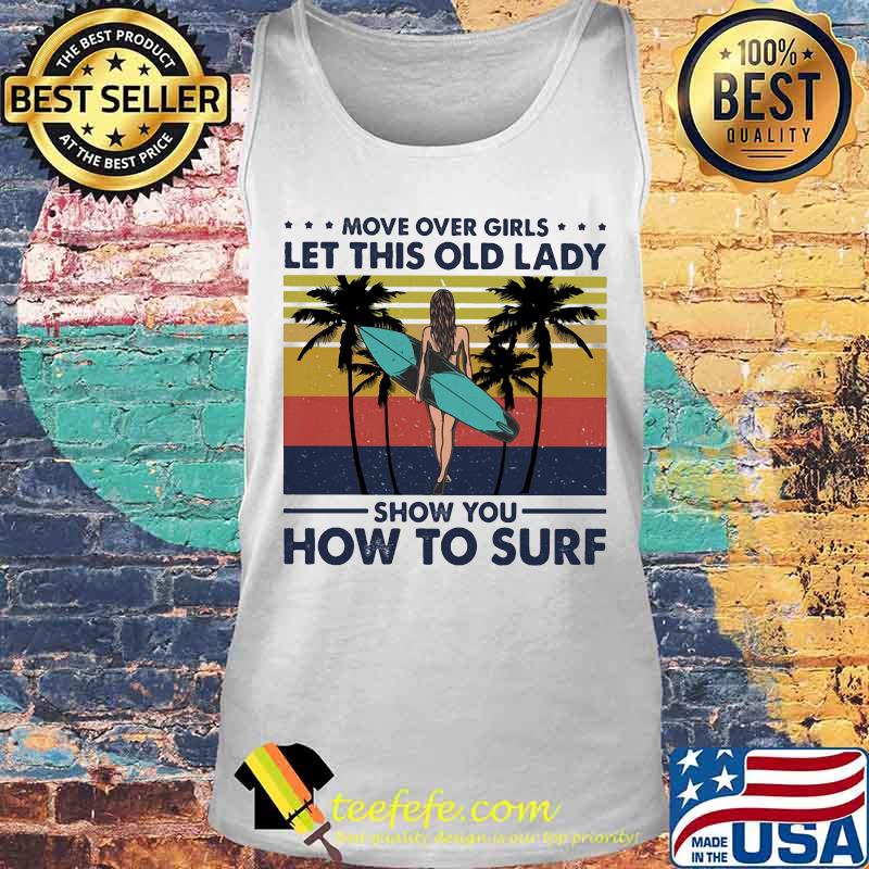 Move over boys let this old lady show you how to surf vintage retro s Tank top Move over boys let this old lady show you how to surf vintage retro s Tank top