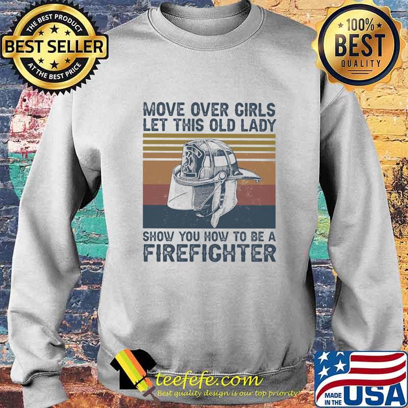 Move over girls let this old lady show you how to be a firefighter Vintage retro s Sweater Move over girls let this old lady show you how to be a firefighter Vintage retro s Sweater