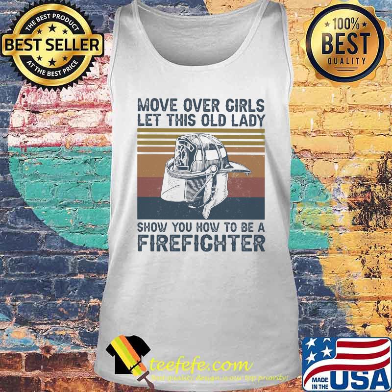 Move over girls let this old lady show you how to be a firefighter Vintage retro s Tank top Move over girls let this old lady show you how to be a firefighter Vintage retro s Tank top