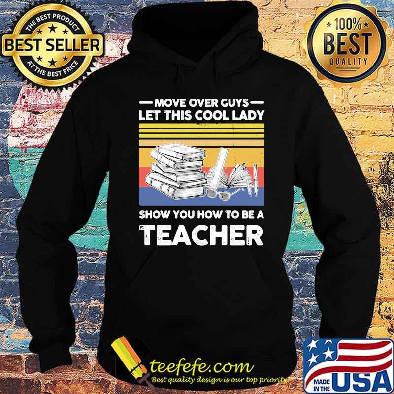 Move over guys let this cool lady show you how to be a teacher vintage retro s Hoodie Move over guys let this cool lady show you how to be a teacher vintage retro s Hoodie
