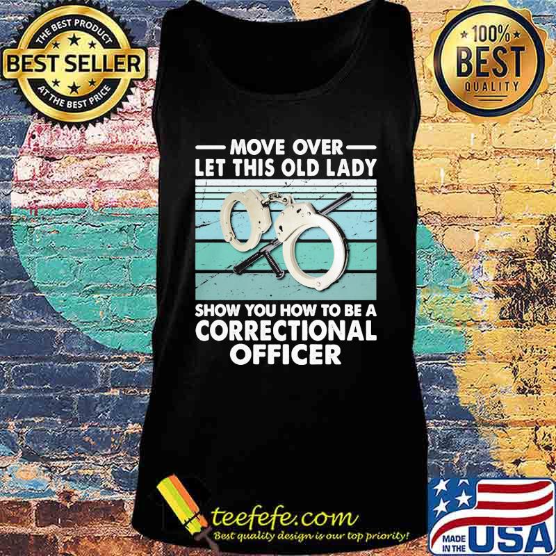 Move over let this old lady show you how to be a correctional officer vintage retro s Tank top Move over let this old lady show you how to be a correctional officer vintage retro s Tank top