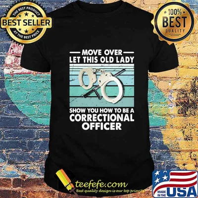 Move over let this old lady show you how to be a correctional officer vintage retro shirt